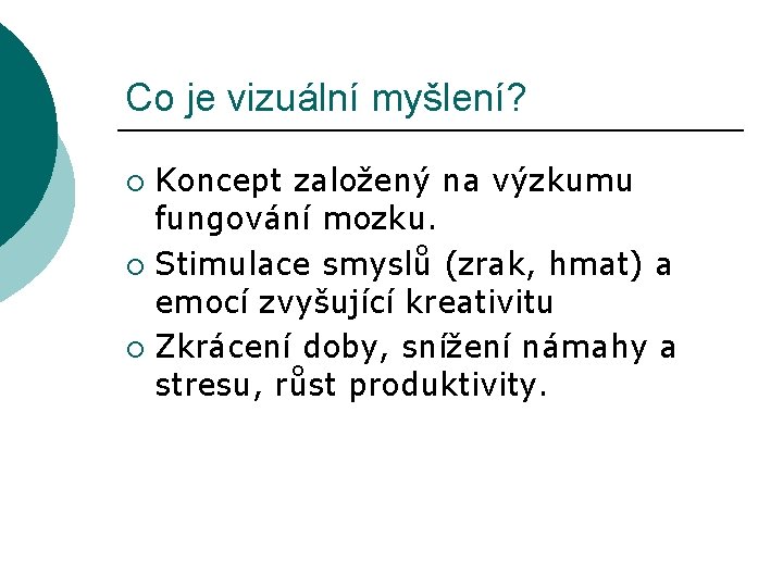 Co je vizuální myšlení? Koncept založený na výzkumu fungování mozku. ¡ Stimulace smyslů (zrak,