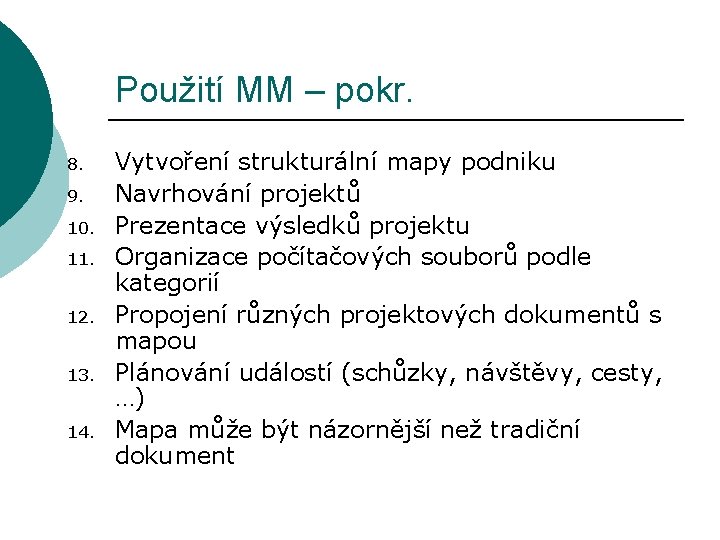 Použití MM – pokr. 8. 9. 10. 11. 12. 13. 14. Vytvoření strukturální mapy