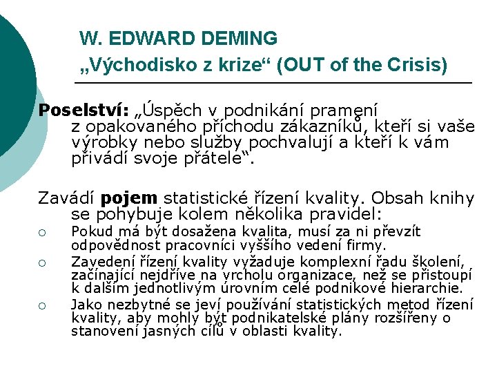W. EDWARD DEMING „Východisko z krize“ (OUT of the Crisis) Poselství: „Úspěch v podnikání