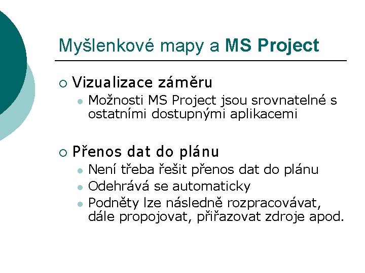 Myšlenkové mapy a MS Project ¡ Vizualizace záměru l ¡ Možnosti MS Project jsou