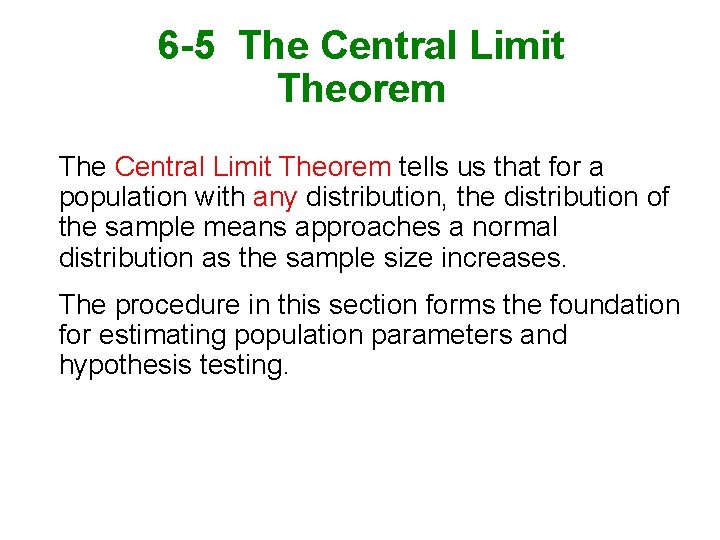 6 -5 The Central Limit Theorem tells us that for a population with any