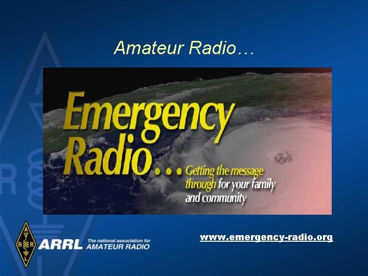 Amateur Radio… www. emergency-radio. org 