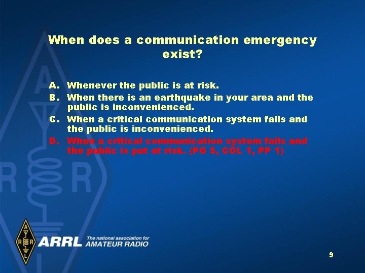 When does a communication emergency exist? A. Whenever the public is at risk. B.