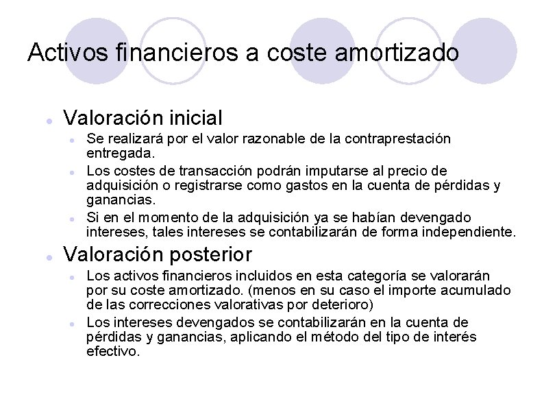 Activos financieros a coste amortizado Valoración inicial Se realizará por el valor razonable de