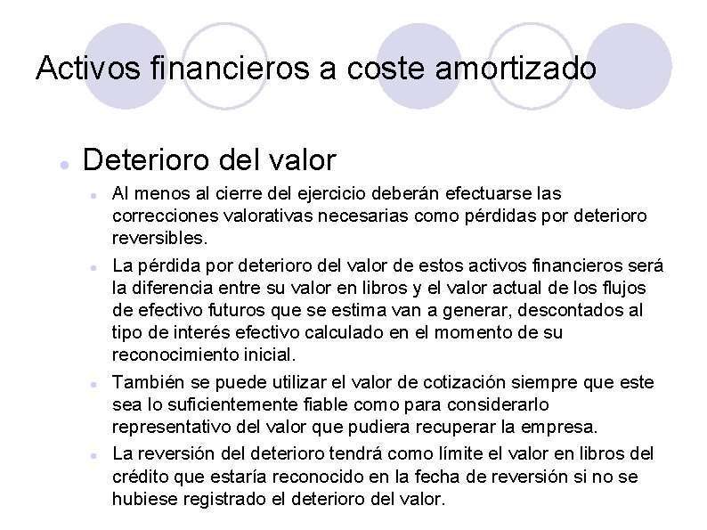 Activos financieros a coste amortizado Deterioro del valor Al menos al cierre del ejercicio