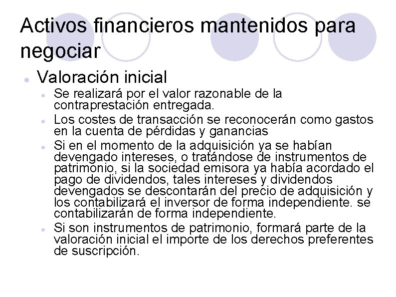 Activos financieros mantenidos para negociar Valoración inicial Se realizará por el valor razonable de
