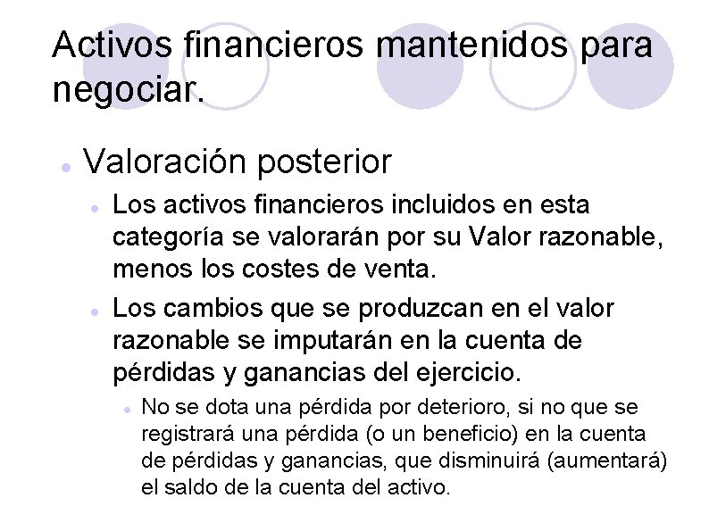 Activos financieros mantenidos para negociar. Valoración posterior Los activos financieros incluidos en esta categoría