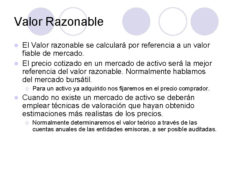 Valor Razonable El Valor razonable se calculará por referencia a un valor fiable de
