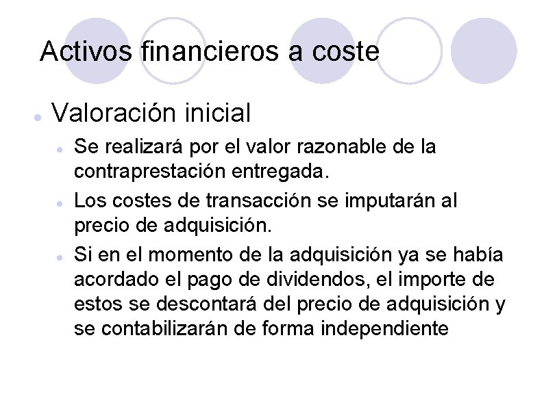 Activos financieros a coste Valoración inicial Se realizará por el valor razonable de la