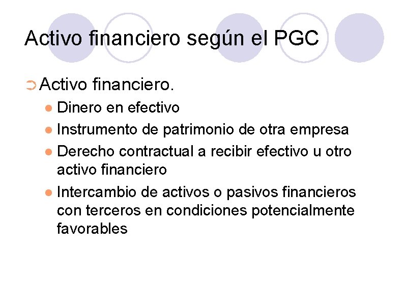 Activo financiero según el PGC ➲ Activo financiero. Dinero en efectivo Instrumento de patrimonio
