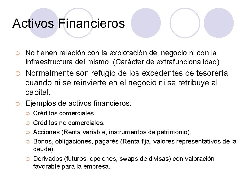 Activos Financieros ➲ No tienen relación con la explotación del negocio ni con la
