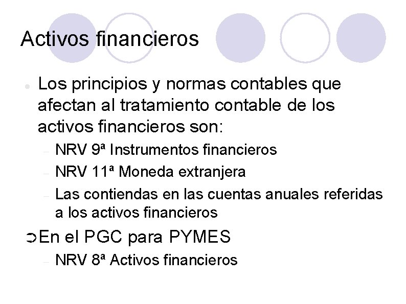 Activos financieros Los principios y normas contables que afectan al tratamiento contable de los