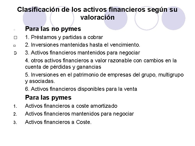 Clasificación de los activos financieros según su valoración � � ➲ Para las no