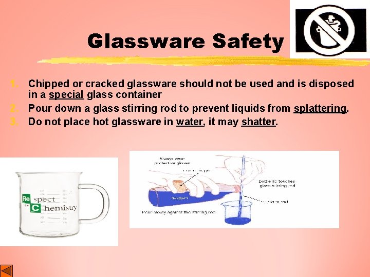 Glassware Safety 1. Chipped or cracked glassware should not be used and is disposed