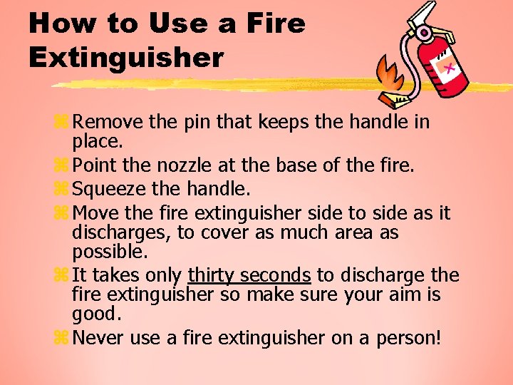 How to Use a Fire Extinguisher z Remove the pin that keeps the handle