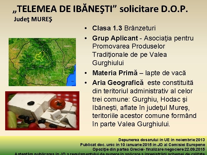 „TELEMEA DE IBĂNEŞTI” solicitare D. O. P. Judeţ MUREŞ • Clasa 1. 3 Brânzeturi