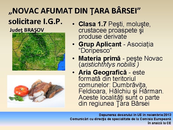 „NOVAC AFUMAT DIN ŢARA B RSEI” solicitare I. G. P. • Clasa 1. 7