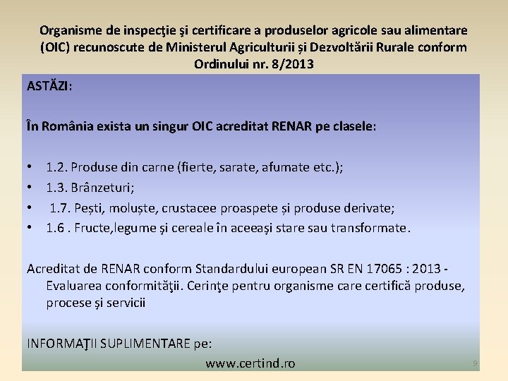 Organisme de inspecţie şi certificare a produselor agricole sau alimentare (OIC) recunoscute de Ministerul