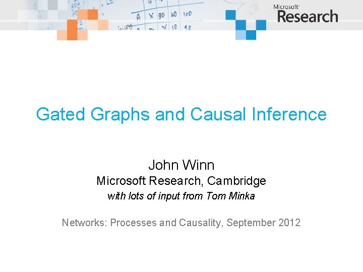 Gated Graphs and Causal Inference John Winn Microsoft Research, Cambridge with lots of input