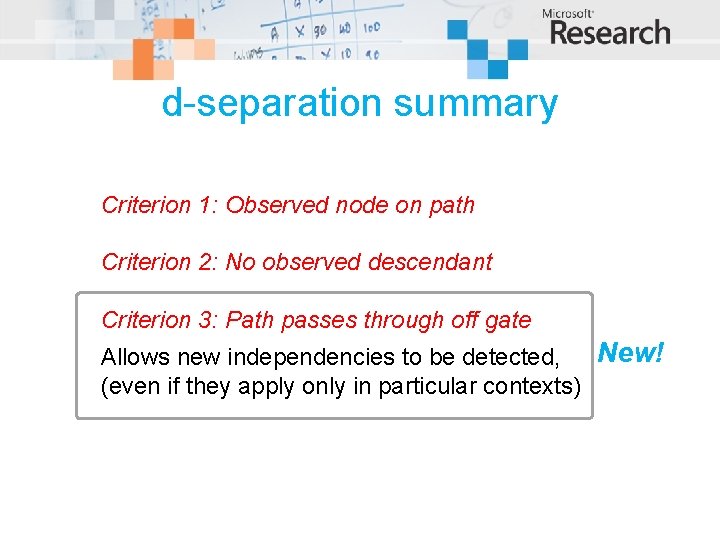 d-separation summary Criterion 1: Observed node on path Criterion 2: No observed descendant Criterion