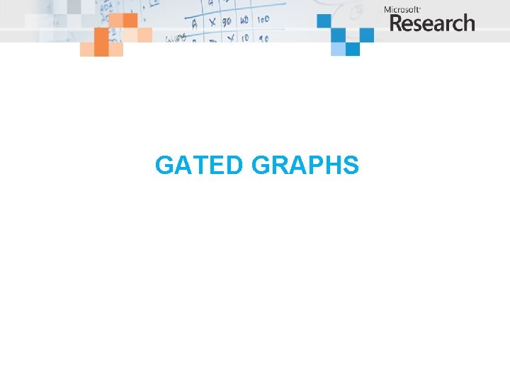 GATED GRAPHS 