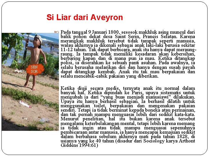 Si Liar dari Aveyron Pada tanggal 9 Januari 1800, sesosok makhluk asing muncul dari