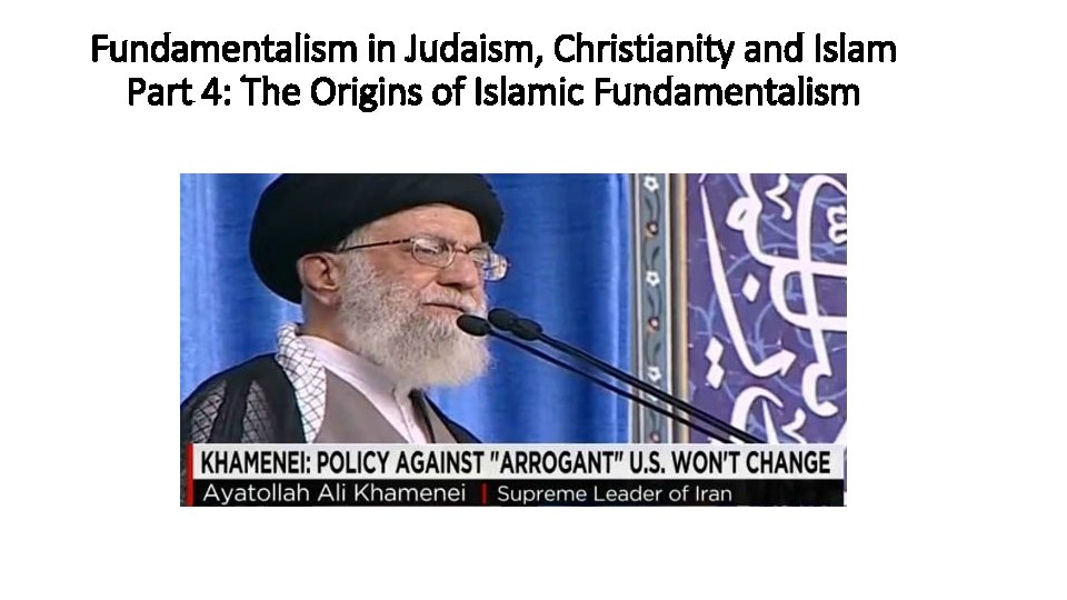 Fundamentalism in Judaism, Christianity and Islam Part 4: The Origins of Islamic Fundamentalism 