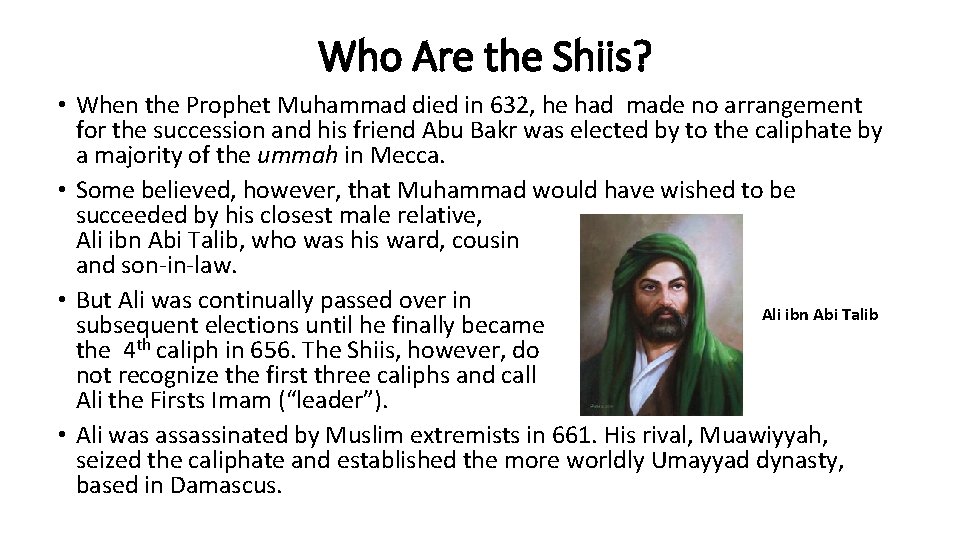 Who Are the Shiis? • When the Prophet Muhammad died in 632, he had