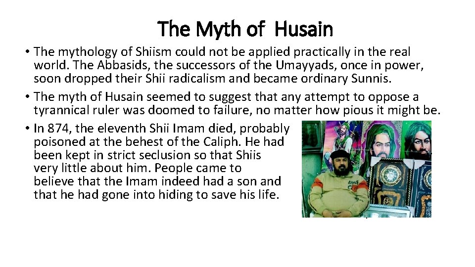 The Myth of Husain • The mythology of Shiism could not be applied practically