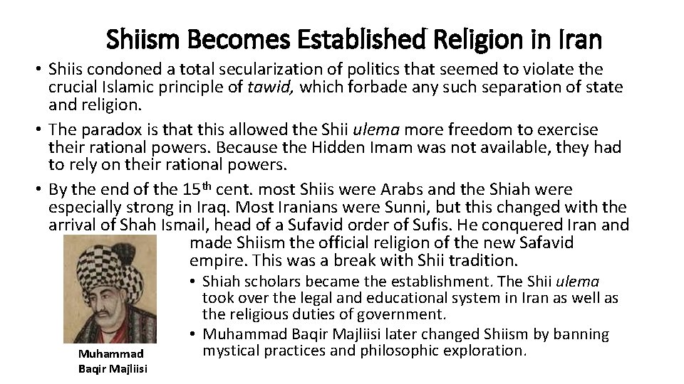 Shiism Becomes Established Religion in Iran • Shiis condoned a total secularization of politics