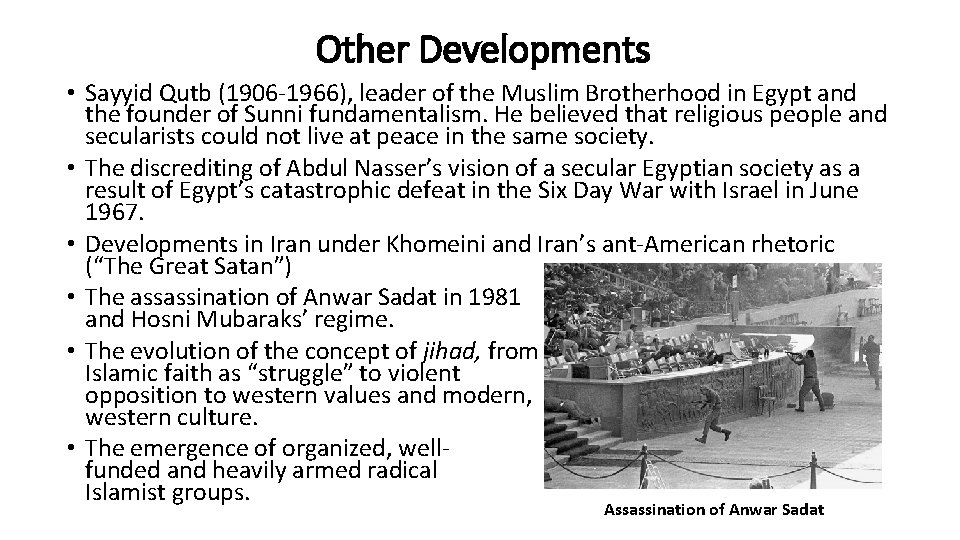 Other Developments • Sayyid Qutb (1906 -1966), leader of the Muslim Brotherhood in Egypt