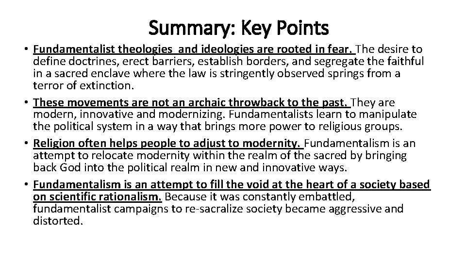 Summary: Key Points • Fundamentalist theologies and ideologies are rooted in fear. The desire