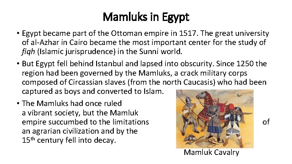 Mamluks in Egypt • Egypt became part of the Ottoman empire in 1517. The
