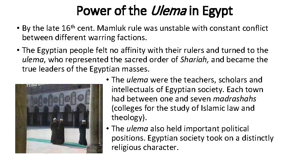 Power of the Ulema in Egypt • By the late 16 th cent. Mamluk