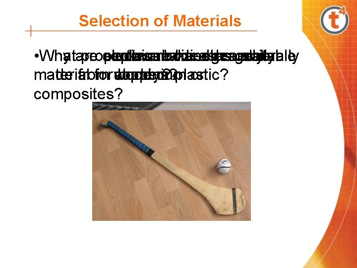 Selection of Materials • What Why are properties electrical airplane cookware make bodies wires