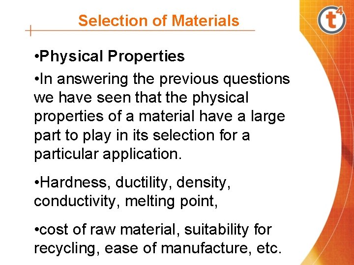 Selection of Materials • Physical Properties • In answering the previous questions we have