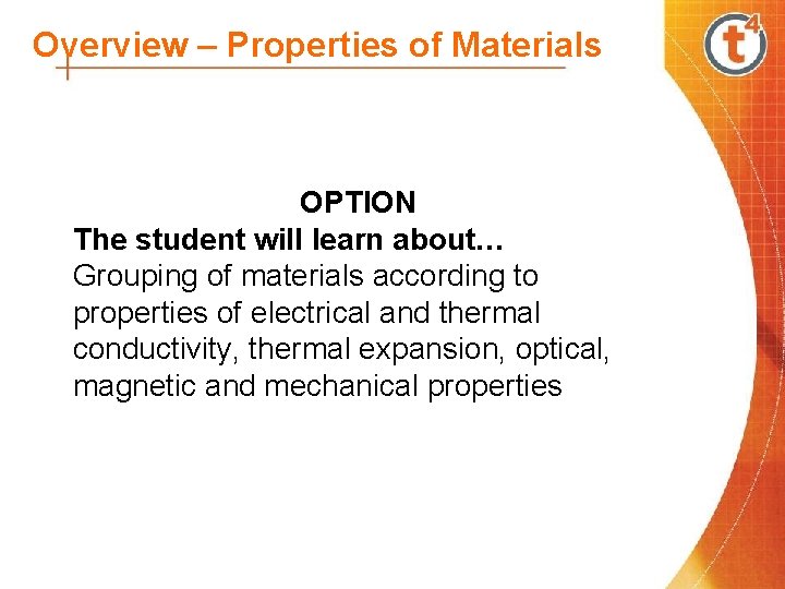 Overview – Properties of Materials OPTION The student will learn about… Grouping of materials