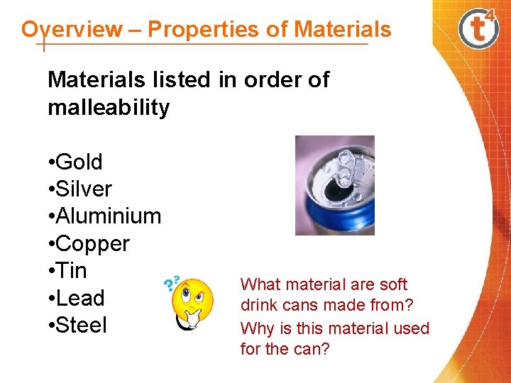 Overview – Properties of Materials listed in order of malleability • Gold • Silver