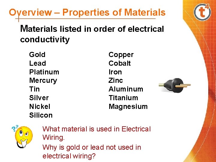 Overview – Properties of Materials listed in order of electrical conductivity Gold Lead Platinum