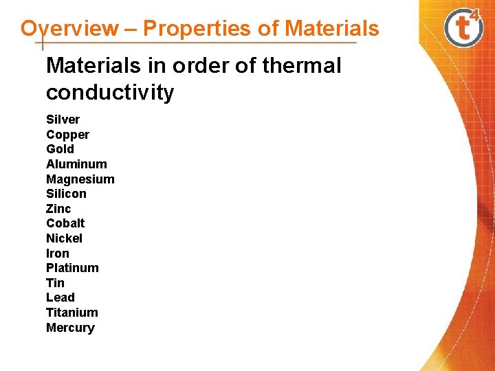 Overview – Properties of Materials in order of thermal conductivity Silver Copper Gold Aluminum