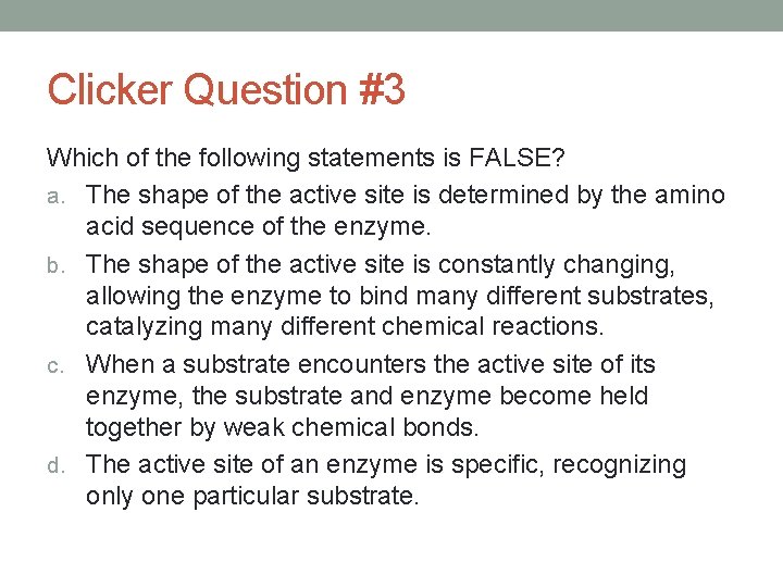 Clicker Question #3 Which of the following statements is FALSE? a. The shape of