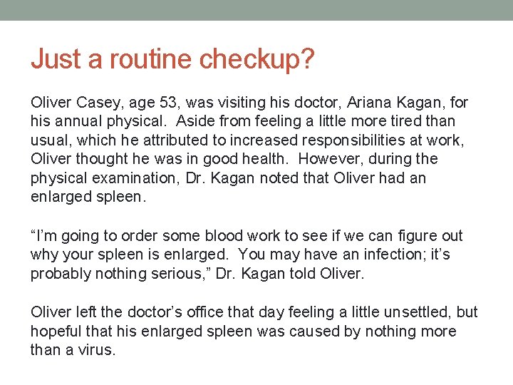 Just a routine checkup? Oliver Casey, age 53, was visiting his doctor, Ariana Kagan,