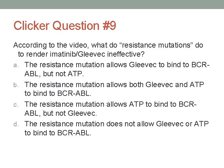 Clicker Question #9 According to the video, what do “resistance mutations” do to render