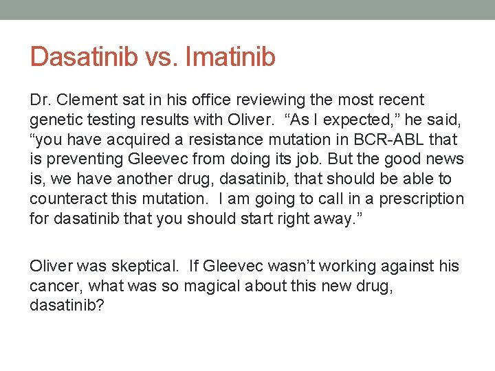 Dasatinib vs. Imatinib Dr. Clement sat in his office reviewing the most recent genetic