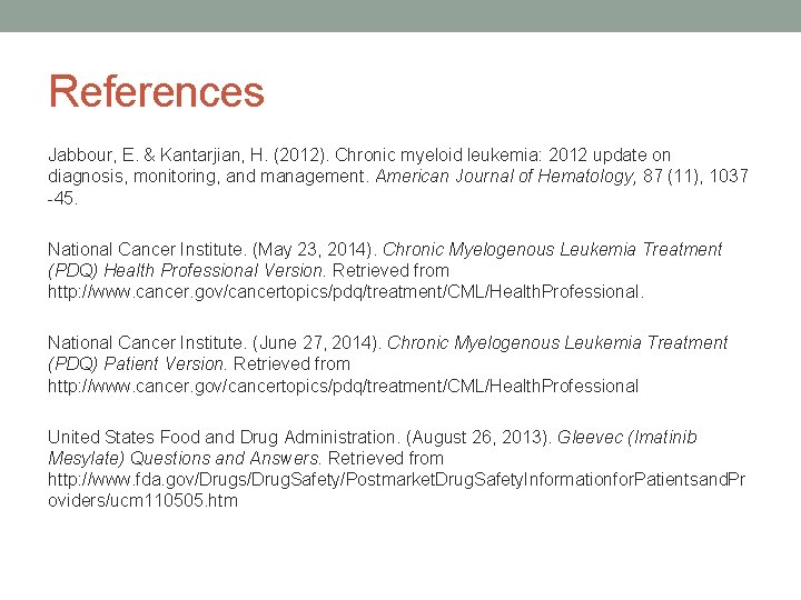 References Jabbour, E. & Kantarjian, H. (2012). Chronic myeloid leukemia: 2012 update on diagnosis,