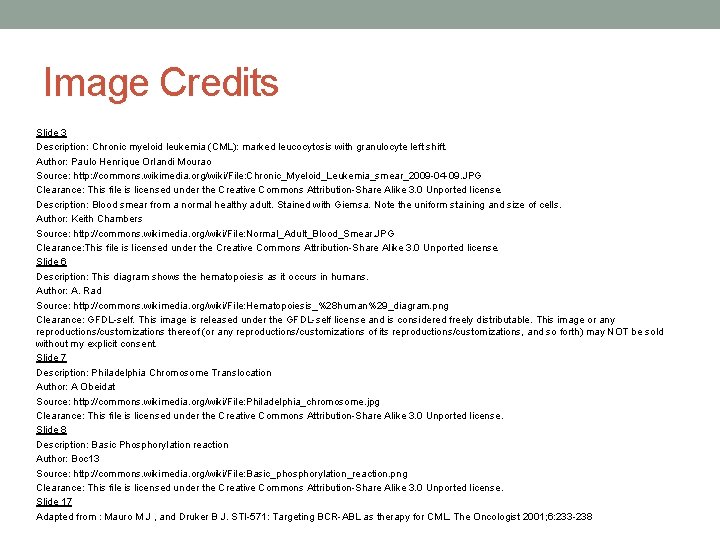 Image Credits Slide 3 Description: Chronic myeloid leukemia (CML): marked leucocytosis with granulocyte left