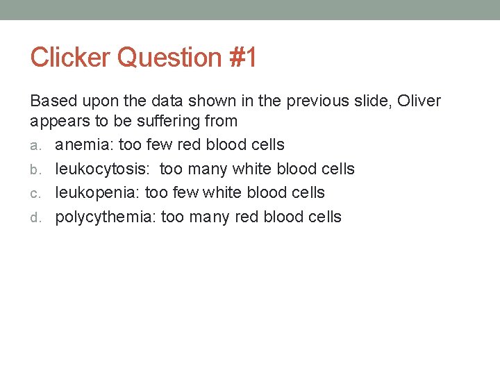 Clicker Question #1 Based upon the data shown in the previous slide, Oliver appears