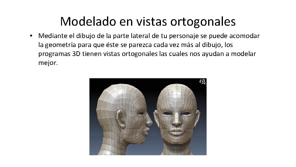 Modelado en vistas ortogonales • Mediante el dibujo de la parte lateral de tu