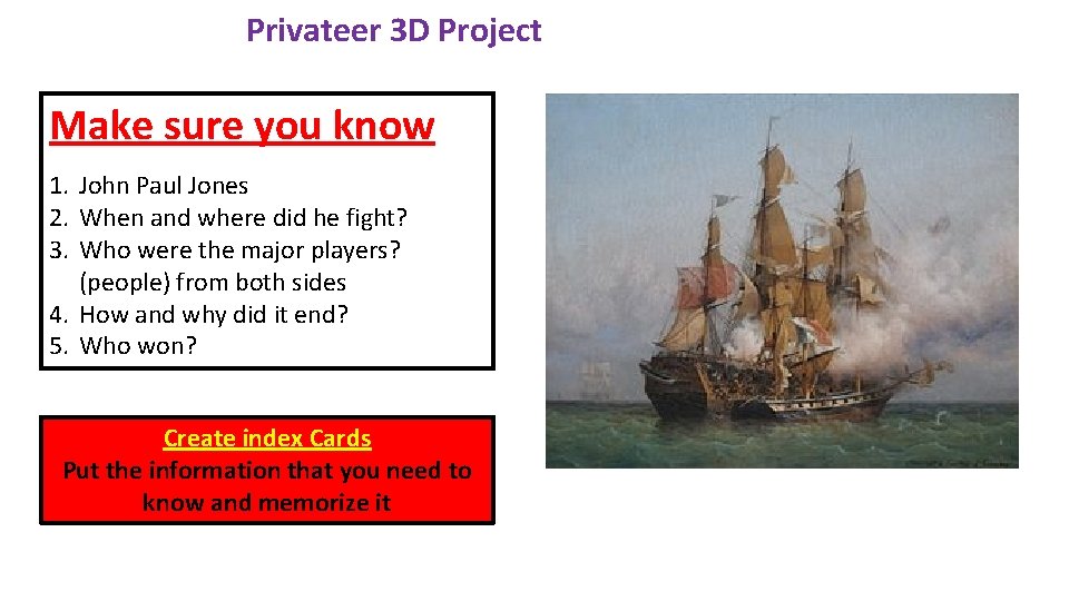 Privateer 3 D Project Make sure you know 1. John Paul Jones 2. When