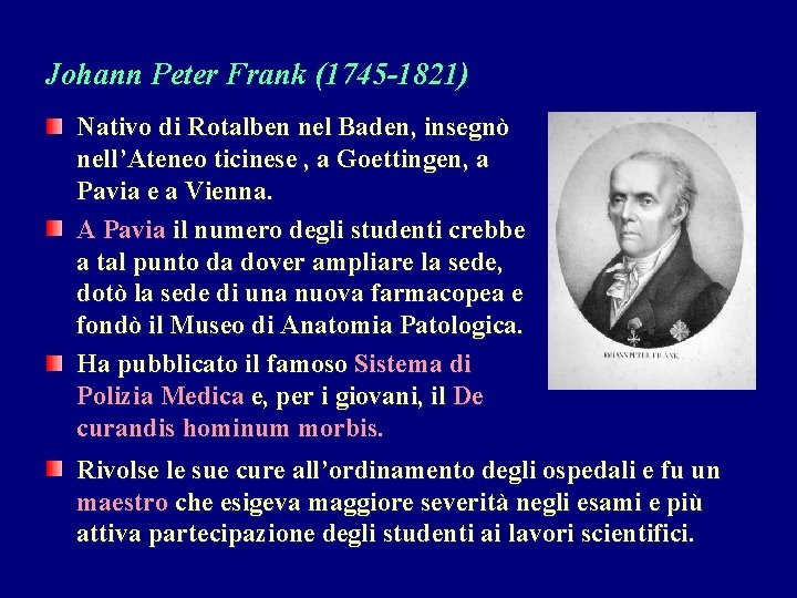 Johann Peter Frank (1745 -1821) Nativo di Rotalben nel Baden, insegnò nell’Ateneo ticinese , Johann Peter Frank (1745 -1821) Nativo di Rotalben nel Baden, insegnò nell’Ateneo ticinese ,